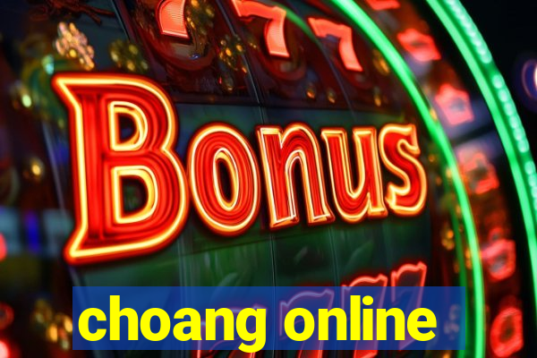 choang online