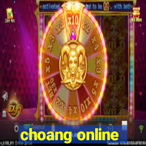 choang online