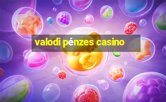 valodi pénzes casino