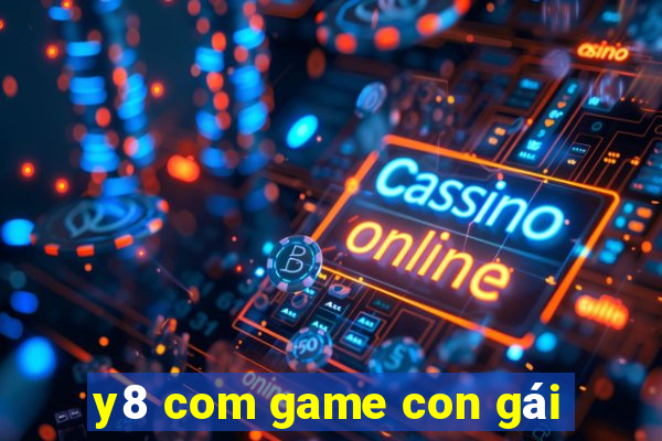 y8 com game con gái