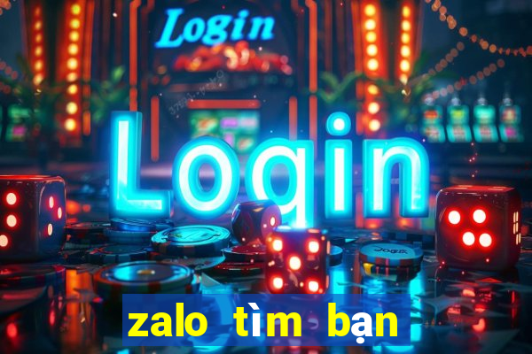 zalo tìm bạn gái có số điện thoại