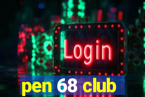 pen 68 club