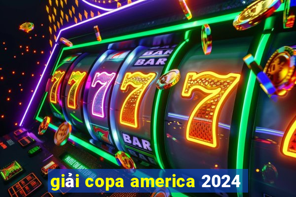 giải copa america 2024