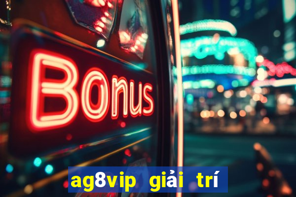 ag8vip giải trí Châu Á