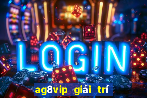 ag8vip giải trí Châu Á