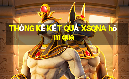 THỐNG KÊ KẾT QUẢ XSQNA hôm qua