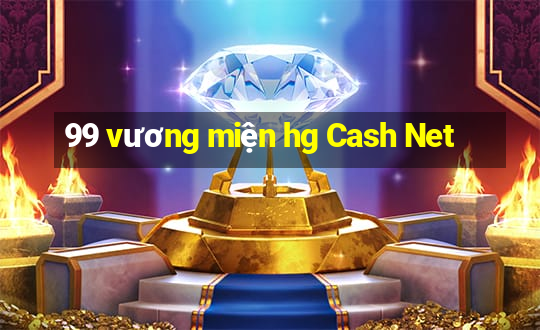 99 vương miện hg Cash Net