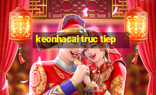 keonhacai truc tiep