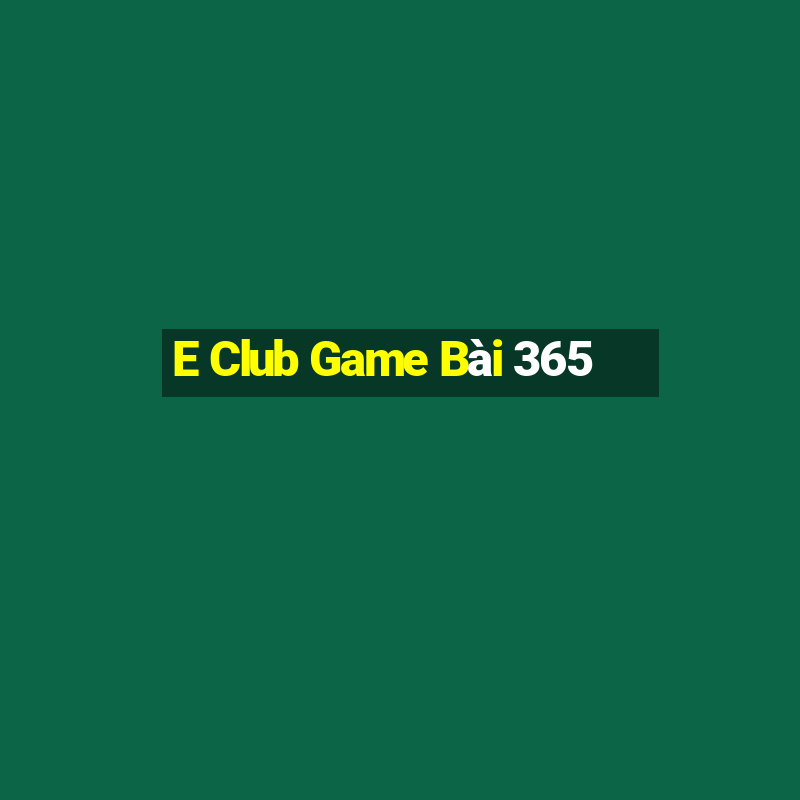 E Club Game Bài 365