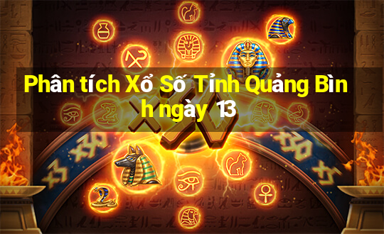 Phân tích Xổ Số Tỉnh Quảng Bình ngày 13