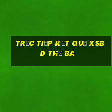 Trực tiếp kết quả XSBD thứ Ba