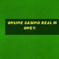 online casino real money.