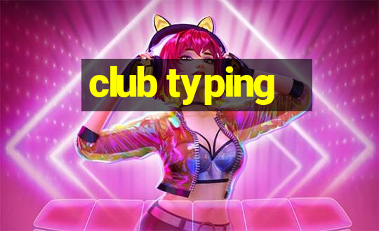 club typing