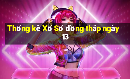 Thống kê Xổ Số đồng tháp ngày 13