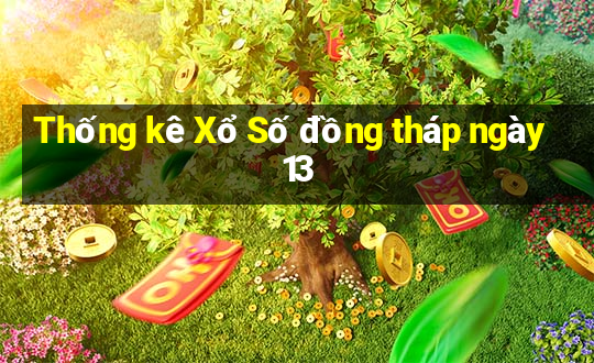 Thống kê Xổ Số đồng tháp ngày 13