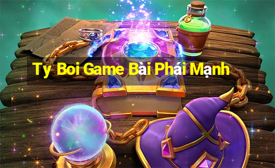 Ty Boi Game Bài Phái Mạnh