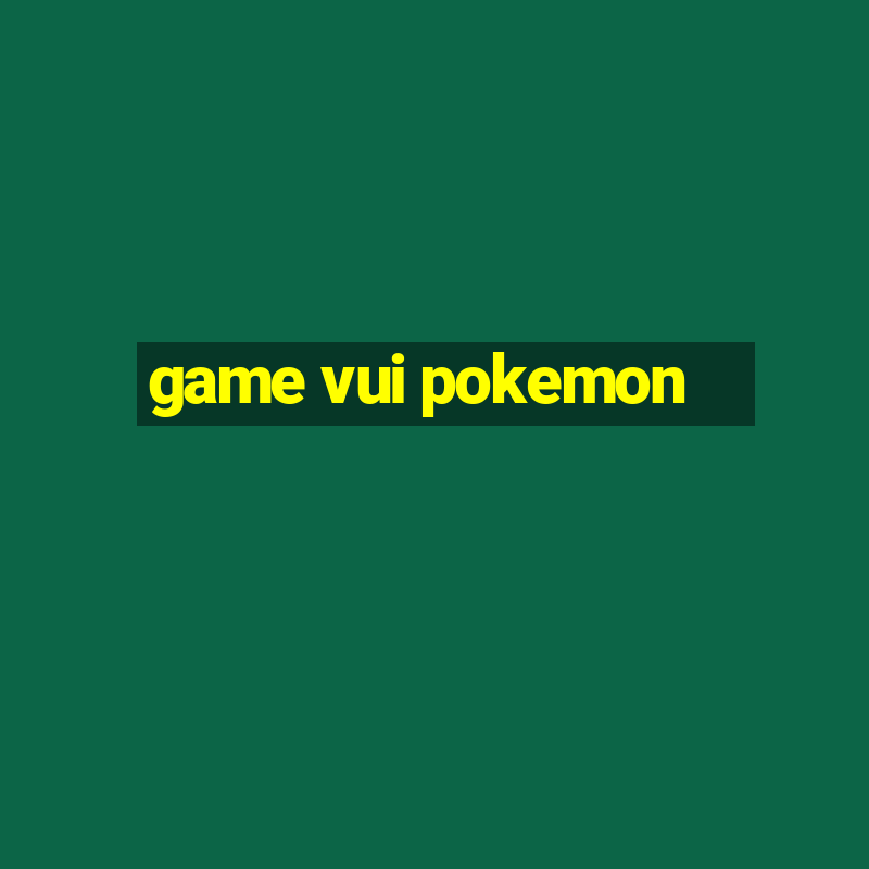 game vui pokemon