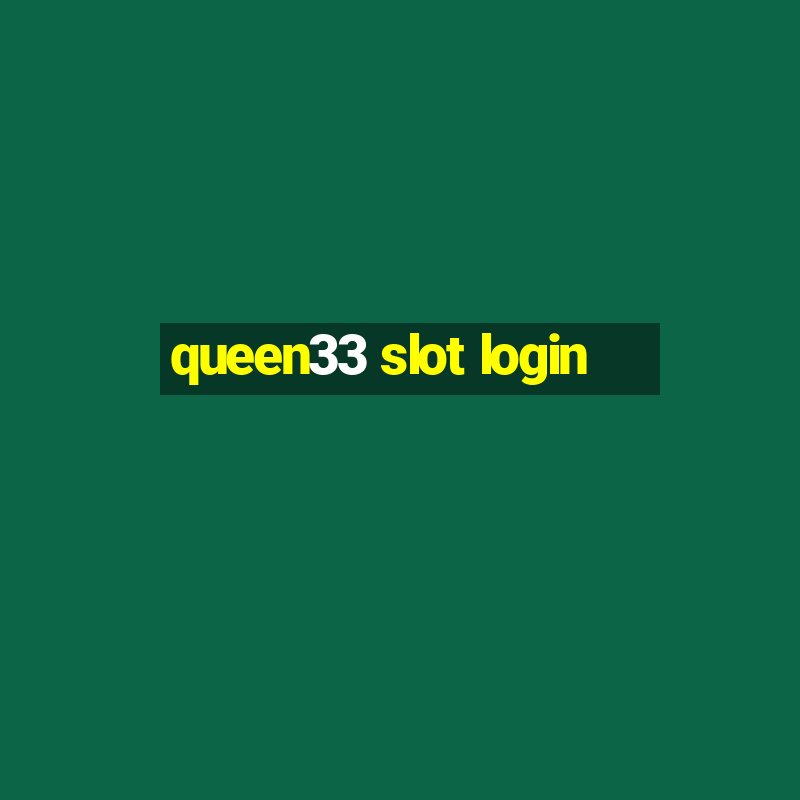 queen33 slot login