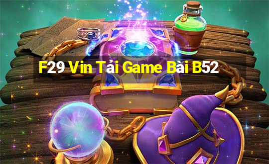 F29 Vin Tải Game Bài B52