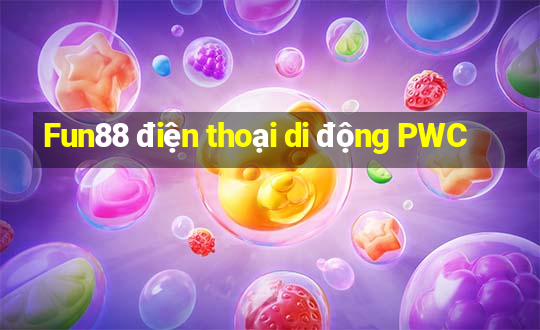 Fun88 điện thoại di động PWC