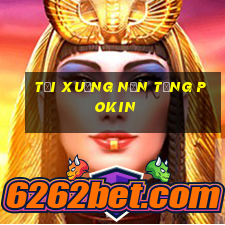 Tải xuống nền tảng Pokin