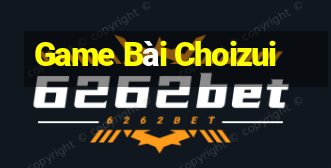 Game Bài Choizui