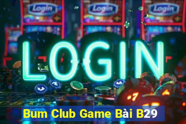 Bum Club Game Bài B29