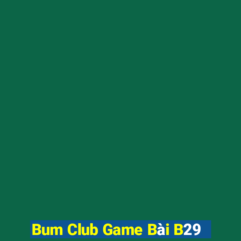 Bum Club Game Bài B29