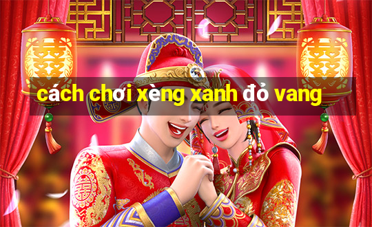 cách chơi xèng xanh đỏ vang