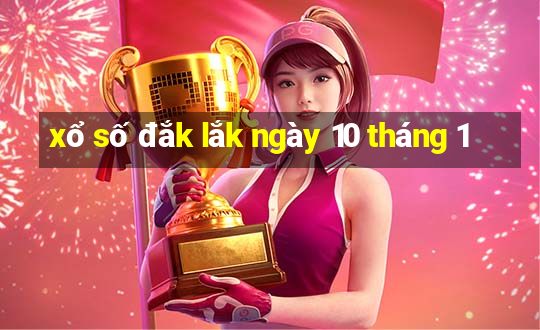 xổ số đắk lắk ngày 10 tháng 1