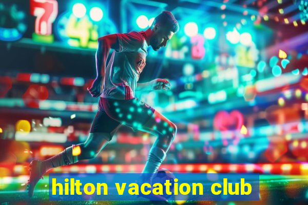 hilton vacation club