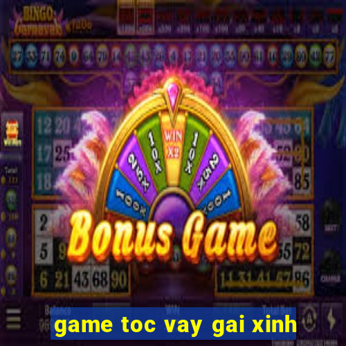 game toc vay gai xinh