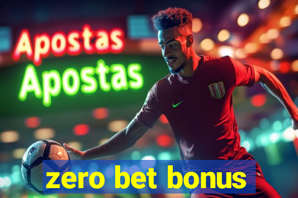 zero bet bonus