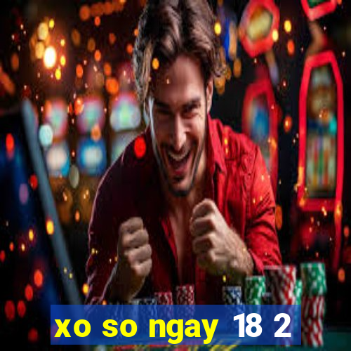 xo so ngay 18 2