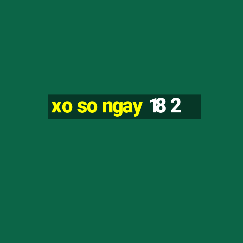 xo so ngay 18 2