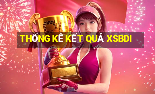 THỐNG KÊ KẾT QUẢ XSBDI