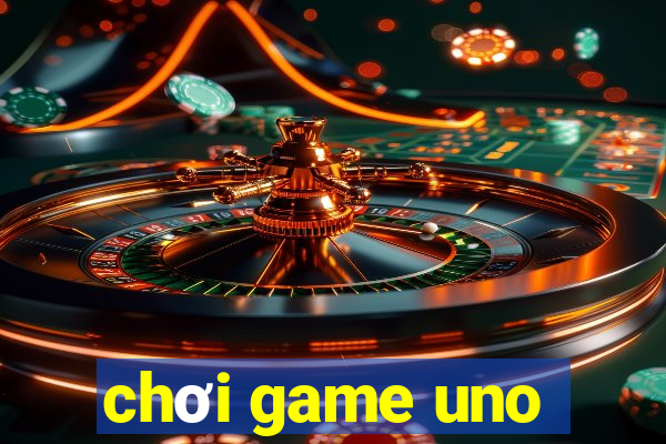 chơi game uno