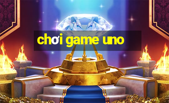 chơi game uno