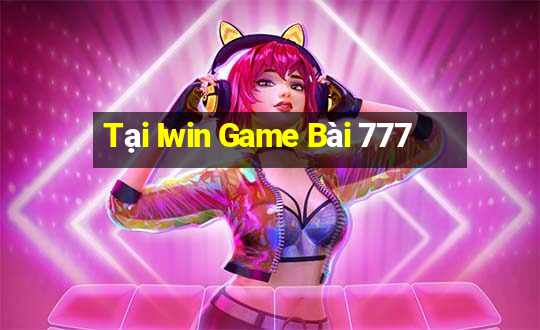 Tại Iwin Game Bài 777