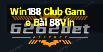 Win188 Club Game Bài 88Vin