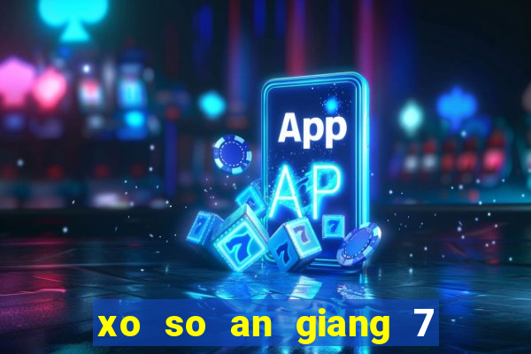 xo so an giang 7 7 2024