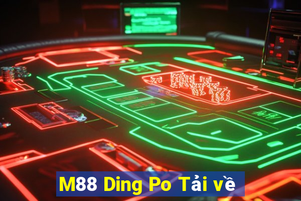 M88 Ding Po Tải về