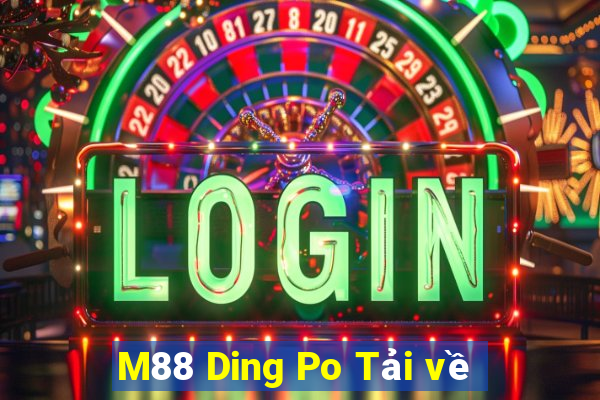 M88 Ding Po Tải về