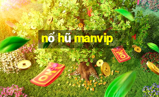 nổ hũ manvip