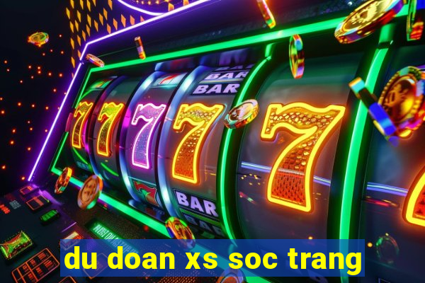 du doan xs soc trang