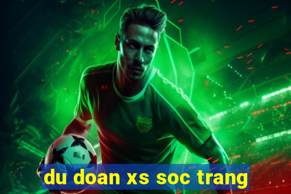 du doan xs soc trang