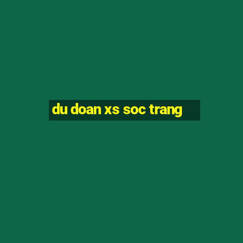 du doan xs soc trang