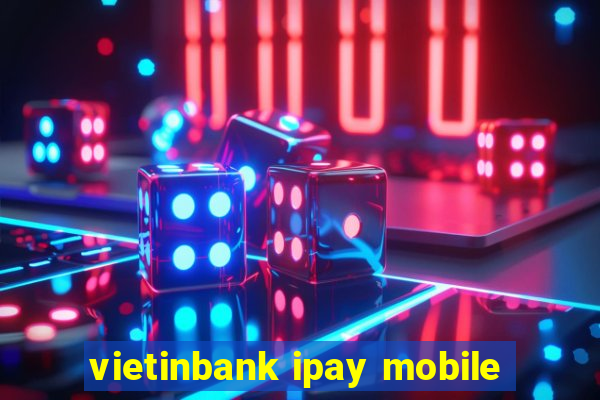 vietinbank ipay mobile