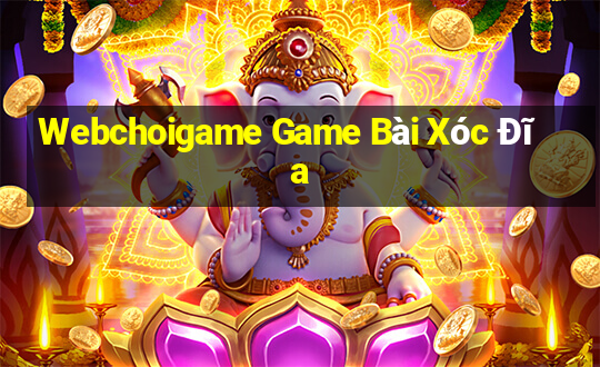 Webchoigame Game Bài Xóc Đĩa