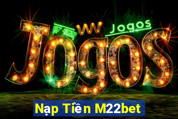 Nạp Tiền M22bet